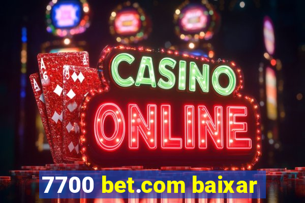 7700 bet.com baixar